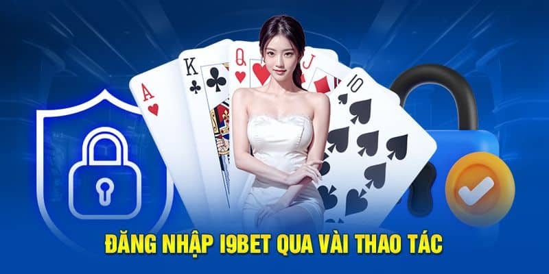 Đăng nhập I9BET rất đơn giản chỉ với vài thao tác