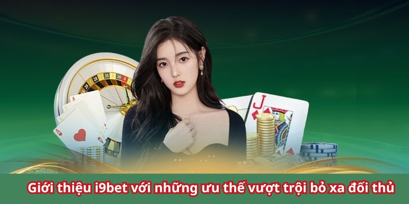 Ưu điểm nổi bật chỉ có tại sân chơi đẳng cấp i9bet 