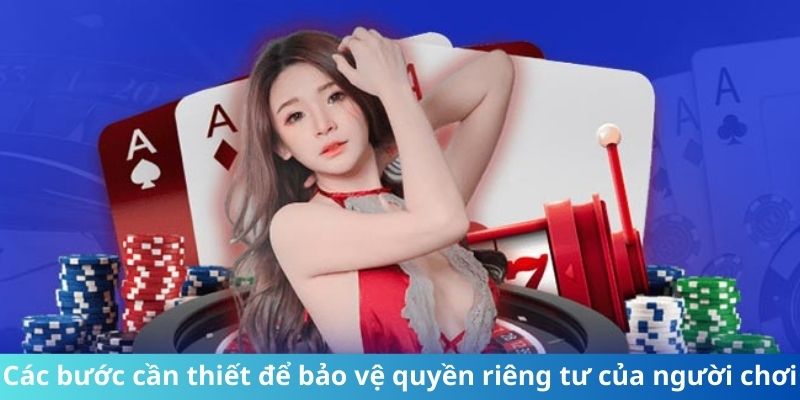 Các bước cần thiết để bảo vệ quyền riêng tư của người chơi