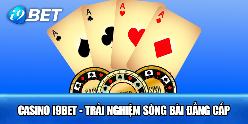 Những ưu điểm nổi bật chỉ có tại sòng bài i9bet